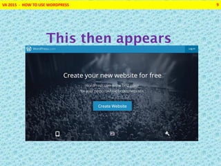 VA 2015 - HOW TO USE WORDPRESS 9
This then appears
 