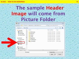 VA 2015 - HOW TO USE WORDPRESS 91
The sample Header
Image will come from
Picture Folder
 