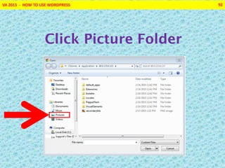 VA 2015 - HOW TO USE WORDPRESS 92
Click Picture Folder
 