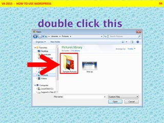 VA 2015 - HOW TO USE WORDPRESS 94
double click this
 