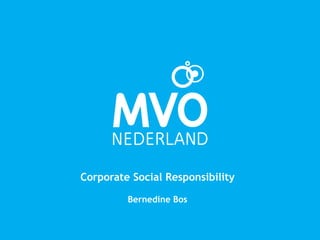 Corporate Social Responsibility
Bernedine Bos
 