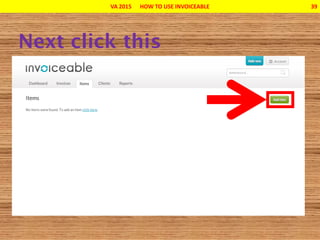 VA 2015 HOW TO USE INVOICEABLE 39
 