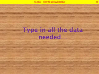 VA 2015 HOW TO USE INVOICEABLE 50
 