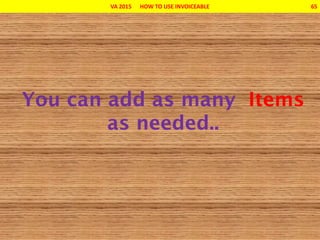 VA 2015 HOW TO USE INVOICEABLE 65
 