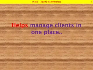 VA 2015 HOW TO USE INVOICEABLE 7
 