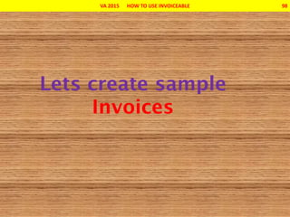 VA 2015 HOW TO USE INVOICEABLE 98
 