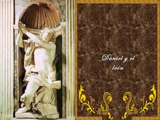 Daniel y elDaniel y el
leónleón
 