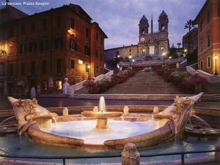 La barcaza, Piazza SpagnaLa barcaza, Piazza Spagna
 