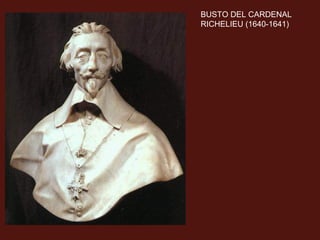 BUSTO DEL CARDENAL
RICHELIEU (1640-1641)

 