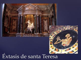 Éxtasis de santa Teresa 
 