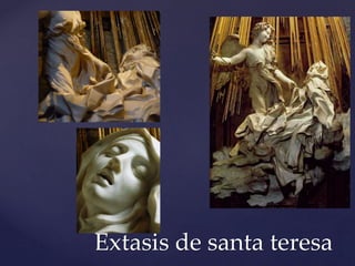 Éxtasis de santa teresa 
