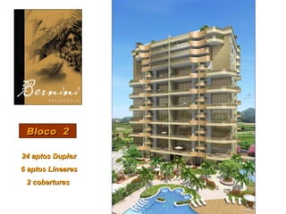 Bloco  2 24 aptos Duplex 6 aptos Lineares 2 coberturas  