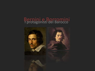Bernini e BorrominiI protagonisti del Barocco
 