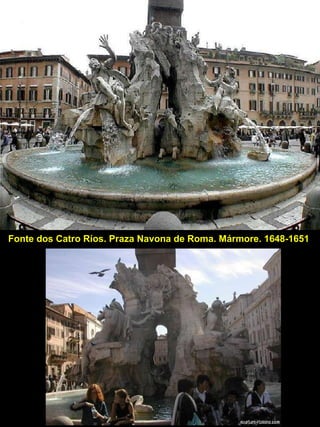 Fonte dos Catro Ríos. Praza Navona de Roma. Mármore. 1648-1651  
