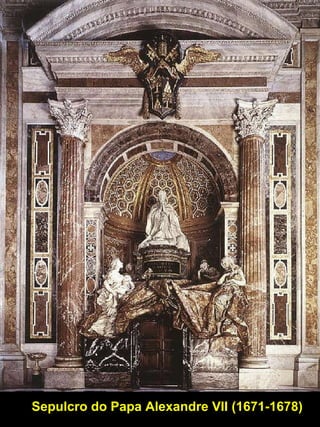 Sepulcro do Papa Alexandre VII (1671-1678) 