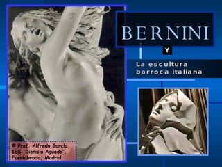 La escultura  barroca italiana BERNINI © Prof. Alfredo García. IES “Dionisio Aguado”, Fuenlabrada, Madrid Y 
