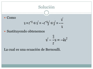 SoluciónComoSustituyendo obtenemosLa cual es una ecuación de Bernoulli. 
