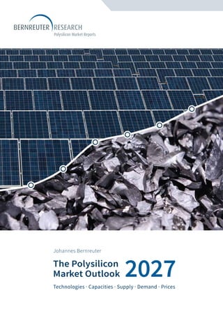 Johannes Bernreuter
The Polysilicon
Market Outlook
Technologies . Capacities . Supply . Demand . Prices
2027
 