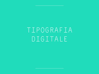 TIPOGRAFIA
DIGITALE
 