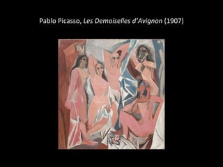 Pablo Picasso,  Les Demoiselles d’Avignon  (1907) 