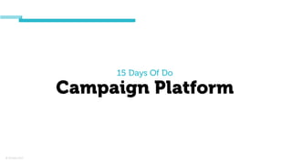 © Orchard 2015
15 Days Of Do
Campaign Platform
 