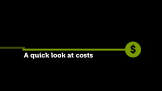 A quick look at costs
$
 