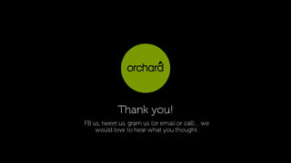 Thank you!
FB us, tweet us, gram us (or email or call)… we
would love to hear what you thought.
 