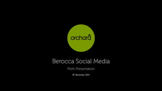 Berocca Social Media
Pitch Presentation
8th
December 2015
 
