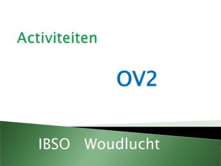 OV2
IBSO Woudlucht
 