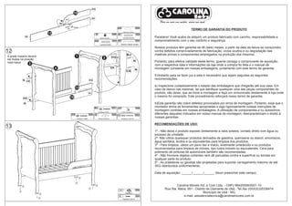 DQ

                                                       10
                                                                                  DI
                                            EF
                                                                                                                                                      Para um amor sem medida, móveis sem igual
                                       DI        DO
                                            I1
                                                                                                                     DO                      X02
                                                                                                                                                                                  TERMO DE GARANTIA DO PRODUTO
                                                                                                                            Tapa furo 15mm
                              13                                                       I5                      X02   DI                      X03
                 DI
                                                                                              Tambor Minifix               Cavilha 8x40            Parabéns! Você acaba de adquirir um produto fabricado com carinho, responsabilidade e
                                                                                       DQ                       X01 EF                       X01   comprometimento com o seu conforto e segurança.
                                                                                              Cavilha 6x40                Minifix Haste Dupla
                                                                                                                                                   Nossos produtos têm garantia de 06 (seis) meses, a partir da data da fatura ao consumidor,
12                                                                                                                                                 contra defeitos comprovadamente de fabricação, vícios ocultos e ou degradação das
                                                                                                                                 BJ                matérias primas e componentes empregados na produção dos mesmos.
A grade traseira deverá                                    1                                       2           DQ
ser fixada na posição
                                                                                                                                             N     Portanto, para efetiva validade deste termo, guarde consigo o comprovante de aquisição,
mais baixa.
                      3                                                                                                                            com a respectiva data e informações da loja onde a compra foi feita e o manual de
                                   4                                                                           DI                                  montagem constante em nossas embalagens, juntamente com este termo de garantia.
                                                                                                                                             N
                                                                                                                                CE
                                                                                                                                                   Entretanto para se fazer jus a esta é necessário que sejam seguidas as seguintes
             N CE                                                            DQ
                                                                                                                                                   recomendações:

                                                                                                                                                   a) Inspecione cuidadosamente o estado das embalagens que chegarão até sua casa. Em
                                                           13                                                                                      caso de danos nas mesmas, tal que danifique quaisquer uma das peças componentes do
                                                                             Di                                                                    produto, não deixe, que se inicie a montagem e faça um comunicado diretamente à loja onde
                                                  10                                                                                               o mesmo foi comprado. Este procedimento reforçará nosso termo de garantia;
             DG
                 N                                                                                                                                 b)Esta garantia não cobre defeitos provocados por erros de montagem. Portanto, exija que o
                                                                                   BJ                          X01   CF                      X02
                                                                                                                                                   montador tenha as ferramentas apropriadas e siga rigorosamente nossas instruções de
                                                                                            Parafuso 7x100                Porca Cilíndrica
                                                                                                                                                   montagem contidas em nossas embalagens. A utilização de componentes e ou acessórios
                                                      DG                     X02       N                       X02 CE                        X02
                                                                                                                                                   diferentes daqueles indicados em nosso manual de montagem, descaracterizam o direito à
                                                           Parafuso 1/4x80                  Tampa Parafuso                Parafuso 1/4X110
                                                                                                                                                   nossas garantias.

                                                                                                                                                   RECOMENDAÇÕES DE USO:
13
                                                                                                                                                   1º - Não deixe o produto exposto diretamente a raios solares, contato direto com água ou
                                                                                                                                                   excesso de umidade.
                                                                                                                                                   2º- Não utilize quaisquer produtos derivados de gasolina, querosene ou etanol, amoníacos,
                                                                                                                                                   água sanitária, ácidos e ou equivalentes para limpeza dos produtos;
                                                                                                                                                   3º - Para limpeza, utilize um pano liso e macio, levemente umedecido e ou produtos
                                                                                                                                                   recomendados para limpeza de móveis, tipo lustra móveis ou equivalentes. Cera para
                                                                                                                                                   polimento de pinturas de automóveis também são recomendadas;
                                                                                                                                                   4º - Não friccione objetos cortantes nem dê pancadas contra a superfície ou bordas em
                                                                                                                                                   qualquer parte do produto;
                                                                                                                                                   5º - As prateleiras ou gavetas são projetadas para suportar carregamento máximo de até
                                                                                                                                                   3KG distribuídos uniformemente;

                                                                                                                                                   Data de aquisição: ______/______/______ (favor preencher este campo)
                                                                G


                                                           D

             G
                                                                                       G                                                                          Carolina Móveis Ind. e Com Ltda. - CNPJ 86420056/0001-10
                                                                             D
                                                                                                                      G                      X04          Rua Sta. Maria, 951 - Distrito de Diamante de Ubá - Tel./fax (0XX32)35336474
         D
                          G
                                                                                                                               Sapata U                                                Município de Ubá - MG
                                                                                                                      D                      X04                       e-mail: assistenciatecnica@carolinamoveis.com.br
                          D
                                                                                                                           Parafuso 3,5x14
 