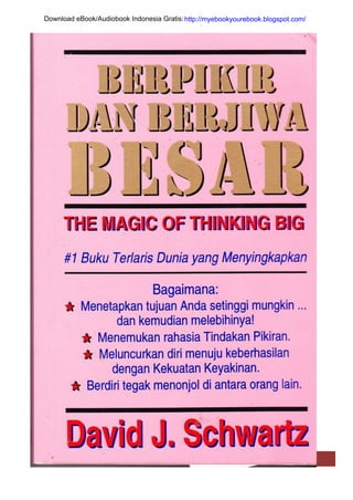 | Berpikir dan Berjiwa Besar 1
Download eBook/Audiobook Indonesia Gratis:http://myebookyourebook.blogspot.com/
 