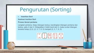 Pengurutan (Sorting)
 