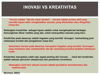 Kemampuan untuk menghasilkan sesuatu yang baru dan inovatif disebut