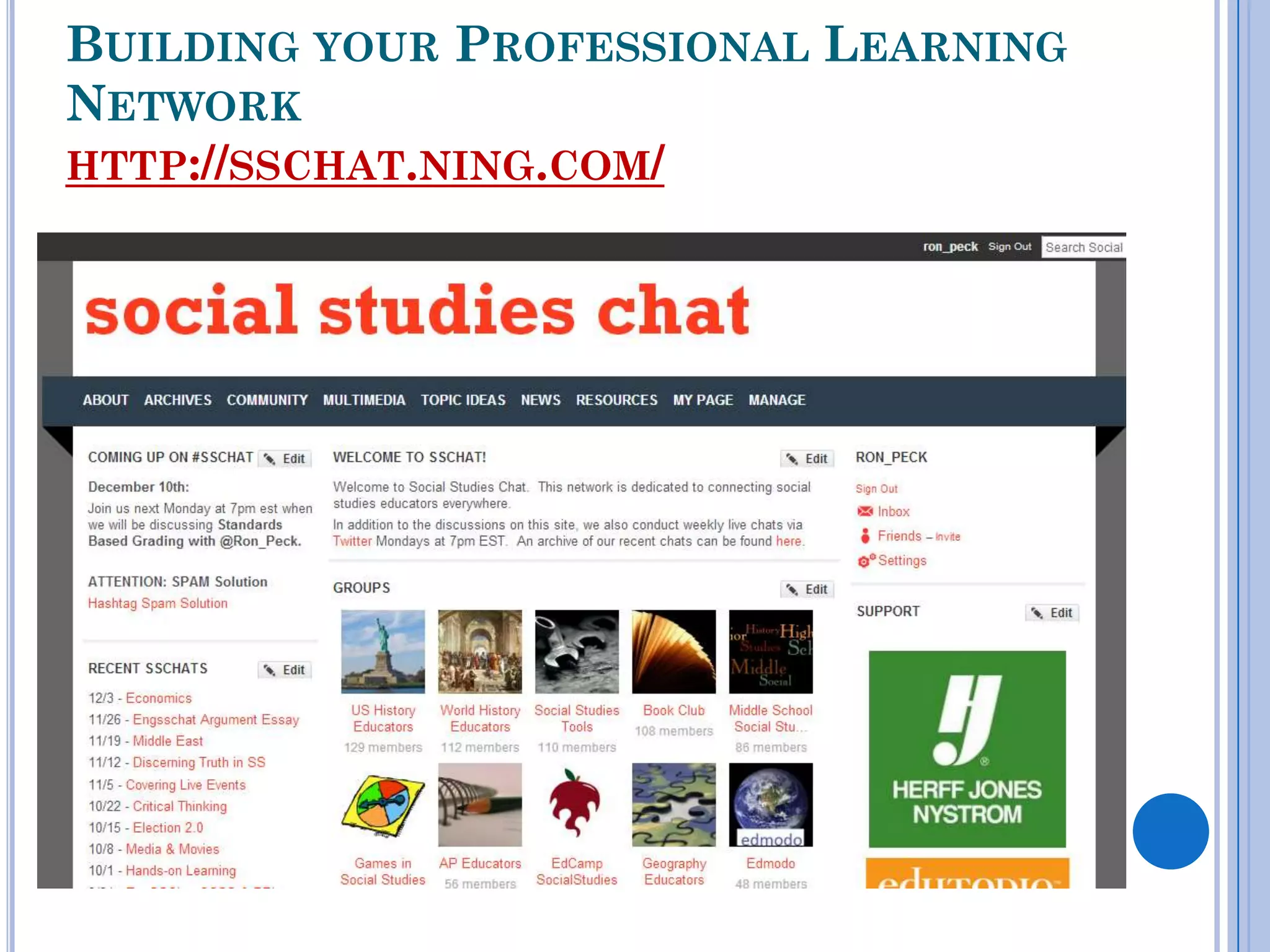 BUILDING YOUR PROFESSIONAL LEARNING
NETWORK
HTTP://SSCHAT.NING.COM/
 
