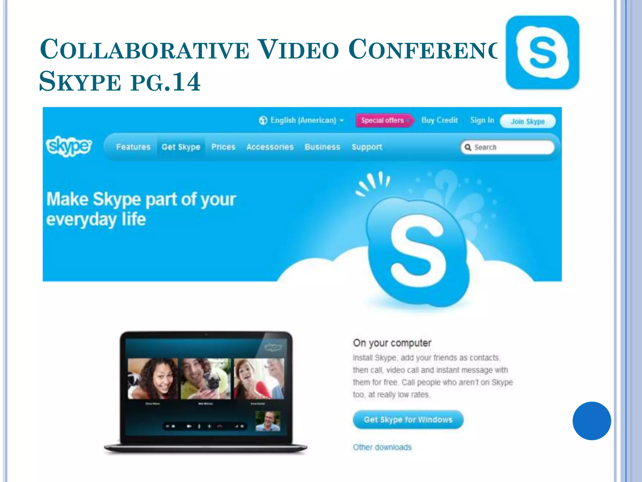 COLLABORATIVE VIDEO CONFERENCING
SKYPE PG.14
 