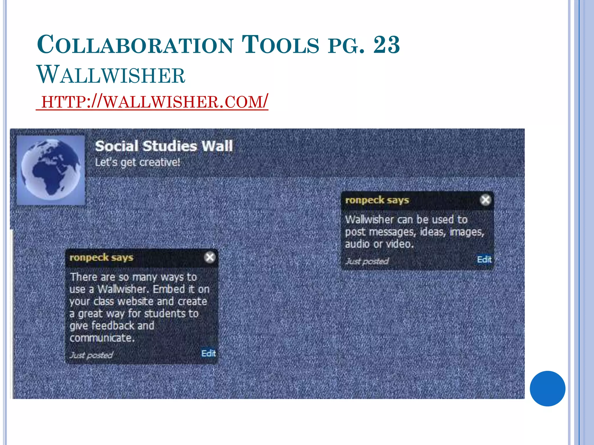 COLLABORATION TOOLS PG. 23
WALLWISHER
HTTP://WALLWISHER.COM/
 