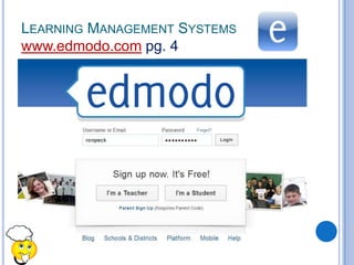 LEARNING MANAGEMENT SYSTEMS
www.edmodo.com pg. 4
 
