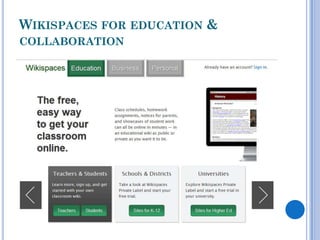 WIKISPACES FOR EDUCATION &
COLLABORATION
 