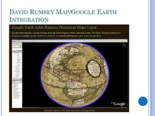 DAVID RUMSEY MAP/GOOGLE EARTH
INTEGRATION
 