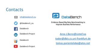 Arne.J.Berre@sintef.no
todor@dbis.cs.uni-frankfurt.de
tomas.parientelobo@atos.net
Evidence Based Big Data Benchmarking to
Improve Business Performance
 