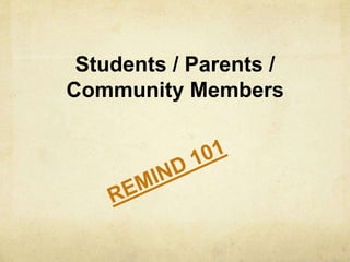 Students / Parents /
Community Members
 