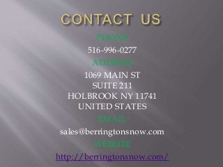 PHONE
516-996-0277
ADDRESS
1069 MAIN ST
SUITE 211
HOLBROOK NY 11741
UNITED STATES
EMAIL
sales@berringtonsnow.com
WEBSITE
http://berringtonsnow.com/
 