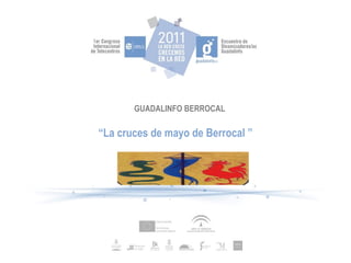 GUADALINFO BERROCAL “ La cruces de mayo de Berrocal  ” 