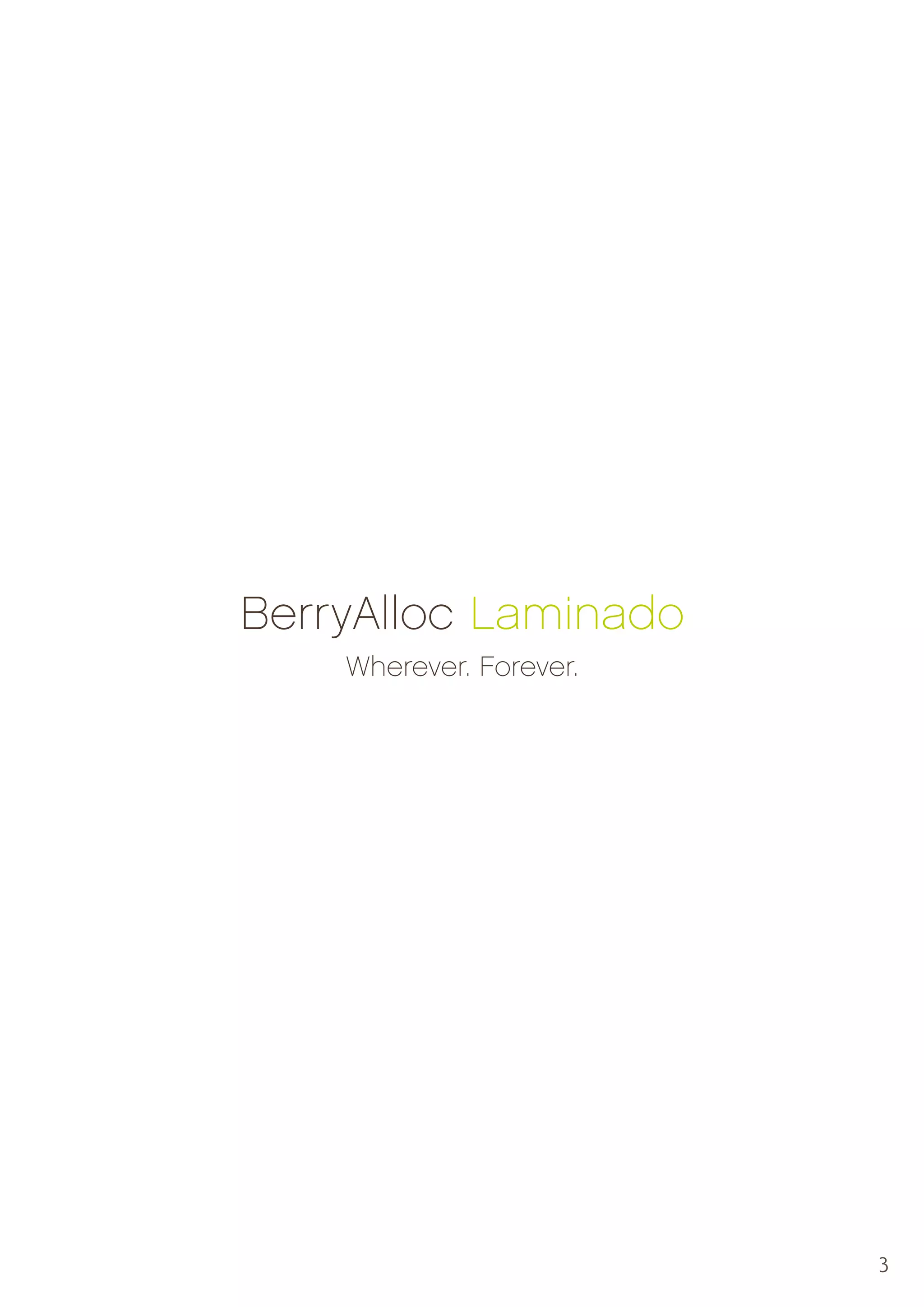 BerryAlloc Laminado
Wherever. Forever.

3

 