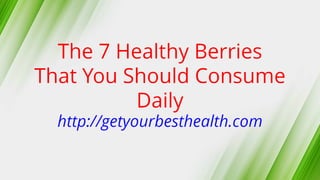 Know Your Healthy Berries—The 7 Berries You Should Eat Everyday