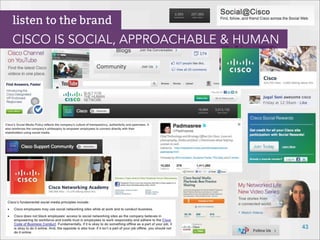 43
listen to the brand
CISCO IS SOCIAL, APPROACHABLE & HUMAN
 