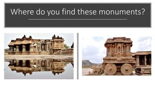 Where do you find these monuments?
 