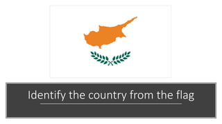 Identify the country from the flag
 