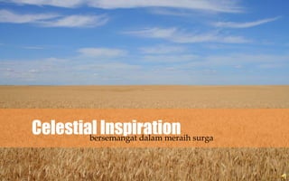 Celestial Inspiration surga
        bersemangat dalam meraih
 