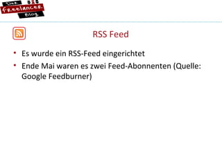 RSS Feed Es wurde ein RSS-Feed eingerichtet Ende Mai waren es zwei Feed-Abonnenten (Quelle: Google Feedburner) 